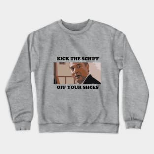 KICK THE SCHIFF Crewneck Sweatshirt